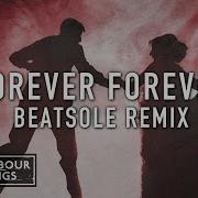 Forever Forever Beatsole Remix