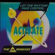 Activate Let The Rhythm Take Control A Team Remix