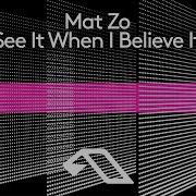 Mat Zo See It When I Believe It