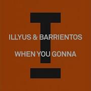 When You Gonna Extended Mix Illyus Barrientos