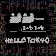 Lele Hello Tokyo