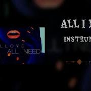 Lloyd All I Need Instrumental