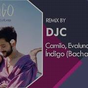 Camilo Evaluna Montaner Índigo Bachata Versión Remix Djc