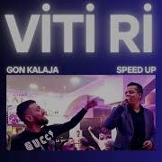 Viti Ri Gon Kalaja Speed Up Remix