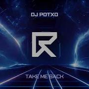 Dj Potxo Take Me Back
