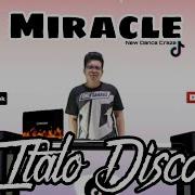 Miracle Italo Remix 2023 Italo Disco Cascada Tiktok Viral Song Ft Djtangmix Exclusive