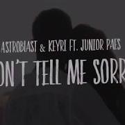 Don T Tell Me Sorry Feat Junior Paes