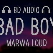 Marwa Loud Bad Boy 8D Audio 8D Music