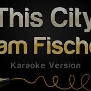 This City Sam Fischer Karaoke