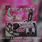 Faster N Harder Slightly Slowed