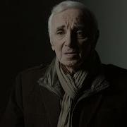 Charles Aznavour Avec Un Brin De Nostalgie Clip Officiel