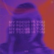 Nm My Focus Is You