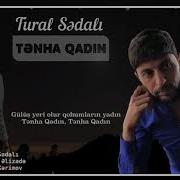 Tural Sedali Tenha Qadin