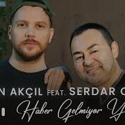 Sinan Akçıl Serdar Ortaç Haber Gelmiyor Yardan