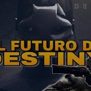 El Futuro De Destiny 2 Y La Saga