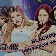 Full Version Blackpink Don T Know What To Do Gapz Remix