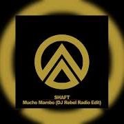 Shaft Mucho Mambo Sway Dj Rebel Radio Edit House