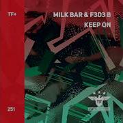 Milk Bar F3D3 B Keep On Extended Mix