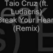 Taio Cruz Ft Ludacris Break Your Heart Remix