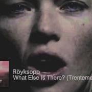 Röyksopp What Else Is There Mike Prado Vs Trentemøller Extended Mix