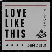 Dom Dolla Love Like This