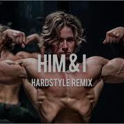 Him And I Hardstyle