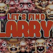 Larry Isn T Here