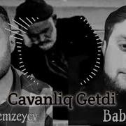 Sadiq Hemzeyev Babek Nur Cavanliq Getdi