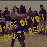 Shape Of You Bachata Remix Dance