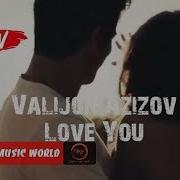 Валичон Азизов Люблю Тебя Valijon Azizov Love You 2018