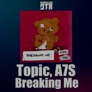 Topic A7S Breaking Me Acapella