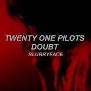 Doubt Twenty One Pilots Lyrics