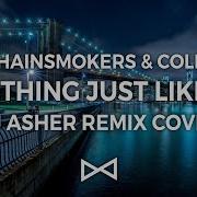 The Chainsmokers Coldplay Something Just Like This Dj Asher Remix Cover