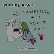 Phoebe Ryan Forgetting All About You Feat Blackbear