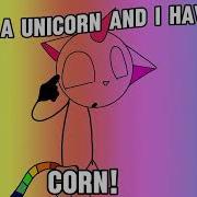 I M A Unicorn And I Have Corn