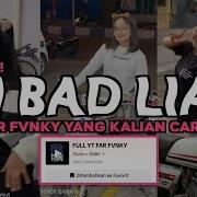 Tik Tok Dj Bad Liar Remix Keren Banget Tiktok Terbaru