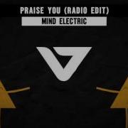 Mind Electric Praise You Radio Mix