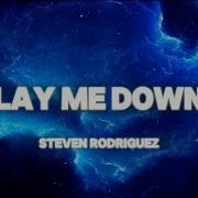 Lay Me Down Steven Rodriguez