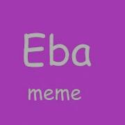 Eba Meme