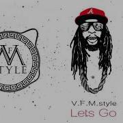 Lets Go V F M Style Remix