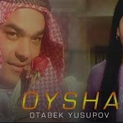 Otabek Yusupov Oysha Отабек Юсупов Ойша