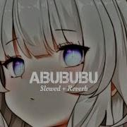 Abububu Slowed Reverb Phonk Remix