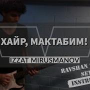 Izzat Mirusmanov Xayr Maktabim Instrumental