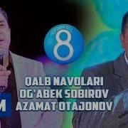 Qalb Navolari Og Abek Sobirov Azamat Otajonov 2 Qism