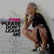 Pink Please Don T Leave Me Liam Pfeifer Remix