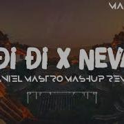 Mashup Nevadi Đi Đi Đi Daniel Mastro Mashup Remix