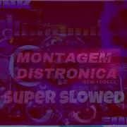 Montagem Distronica Super Slowed