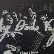 Vüqar Sübhan Ay Dədə Vay Orginal Music