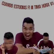 Cuando Estudias Fi Iii Tima Hora V3