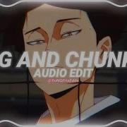 Big And Chunky Edit Audio